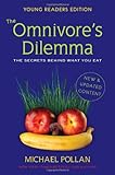 The Omnivore's Dilemma: The Secrets Behind What You Eat, Young Readers Edition