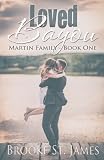 Loved Bayou (Martin Family) (Volume 1)