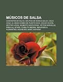 M Sicos de Salsa: Cantantes de Salsa, Grupos de M Sica Salsa, Celia Cruz, El Gran Combo de Puerto Rico, Oscar DLe N, H Ctor Lavoe