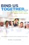 Bind Us Together: to be the Church That Jesus Really Wants