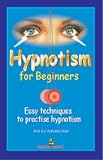 Hypnotism for Beginners: Easy Techniques to Practice Hypnotism