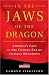 In the Jaws of the Dragon: America's Fate in the Coming Era of Chinese Hegemony