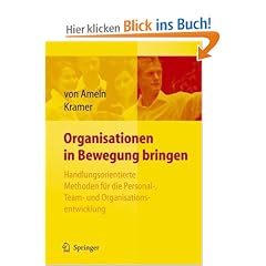 Organisationen in Bewegung bringen - Handlungsorientierte Methoden f�r die Personal-, Team- und Organisationsentwicklung