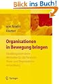 Organisationen in Bewegung bringen - Handlungsorientierte Methoden f�r die Personal-, Team- und Organisationsentwicklung