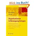 Organisationen in Bewegung bringen - Handlungsorientierte Methoden f�r die Personal-, Team- und Organisationsentwicklung