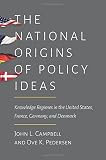 The National Origins of Policy Ideas : Knowledge Regimes in the United States, France, Germany, and Denmark