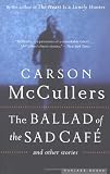 The Ballad of the Sad Cafe: and Other Stories