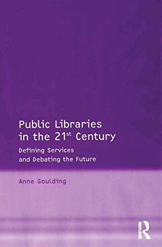 Public Libraries in the 21st Century: Defining Services and Debating the Future