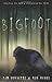 Bigfoot: Exploring the Myth & Discovering the Truth