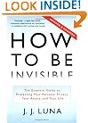 How to Be Invisible: The Essential Guide to Protecting Your Personal Privacy, Your Assets, and Your Life (Revised Edition)