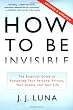 How to Be Invisible: The Essential Guide to Protecting Your Personal Privacy, Your Assets, and Your Life (Revised Edition)