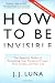 How to Be Invisible: The Essential Guide to Protecting Your Personal Privacy, Your Assets, and Your Life (Revised Edition)