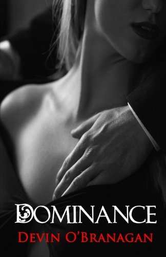 Dominance: An Erotic Romance, by Devin O'Branagan