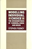 Modelling individual choice : the econometrics of corners, kinks and holes