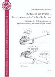 Reflexion der Praxis - Praxis wissenschaftlicher Reflexion: Methoden der Selbstevaluation zur Qualitätssicherung nach dem EFQM-Modell: Peer-Review, ... am Bielefelder Oberstufen-Kolleg
