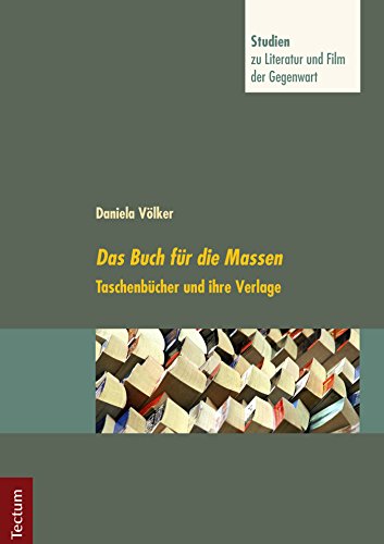 Das Buch für die Massen: Taschenbücher und ihre Verlage (Studien zu Literatur und Film der Gegenwart 9) (German Edition)
