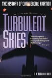 Turbulent Skies: The History of Commercial Aviation (Sloan Technology)