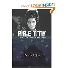 Pretty: Film and the Decorative Image (Film and Culture Series)