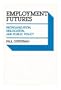 Employment Futures: Reorganization, Dislocation, and Public Policy