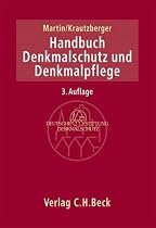 Handbuch Denkmalschutz und Denkmalpflege: einschlie&szlig;lich Arch&auml;ologie. Recht, fachliche Grunds&auml;tze, Verfahren, Finanzierung