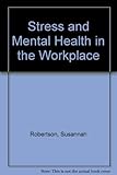 Stress and mental health in the workplace : Mind week report 2005