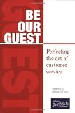 Be Our Guest: Perfecting the Art of Customer Service [Paperback]