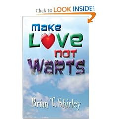 Make Love Not Warts by Brian T. Shirley