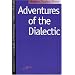 Adventures of the Dialectic (SPEP)