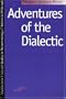 Adventures of the Dialectic