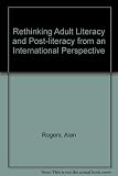 Re-thinking adult literacy and post-literacy from an international perspective