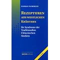 Rezepturen aus westlichen Kr�utern f�r Syndrome der Traditionellen Chinesischen Medizin