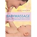 Babymassage - Wohltuende Entspannung f�r Mutter und Kind