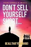 Dont Sell Yourself Short! Be All You Can Be!