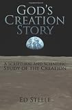 God's Creation Story: A Scriptural and Scientific Study of the Creation