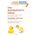 The Authenticity Hoax: Why the "Real" Things We Seek Don't Make Us Happy