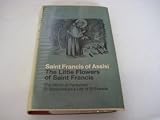 The little flowers of St Francis / [translated from the Italian by Thomas Okey] ; [and], The mirror of perfection / [translated from the Latin by Robert Steele] ; [and], St Bonaventure's life of St Fr