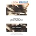 Practicing the Presence: The Inspirational Guide to Regaining Meaning and a Sense of Purpose in Your Life