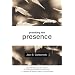 Practicing the Presence: The Inspirational Guide to Regaining Meaning and a Sense of Purpose in Your Life
