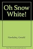 Oh Snow White! : a fairy tale flap book