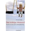 Der richtige Moment?: Kinderwunsch und Lebensplanung
