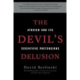 The Devil's Delusion: Atheism and its Scientific Pretensionsby David Berlinski