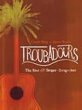 Troubadours: the Rise of the Singer-Songwriter [DVD] [2011]