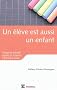 Un �l�ve est aussi un enfant: Education, relations et �motions