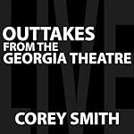 Outtakes From the Georgia Theatre [Explicit]