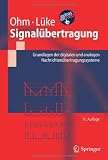 Signalübertragung: Grundlagen der digitalen und analogen Nachrichtenübertragungssysteme Signalübertragung: Grundlagen der digitalen und analogen Nachrichtenübertragungssysteme