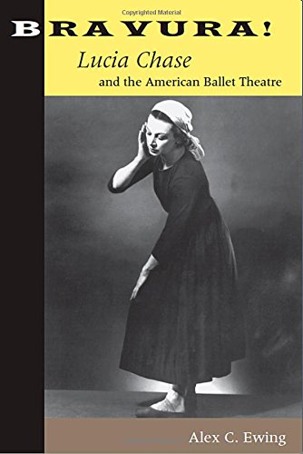 Bravura!: Lucia Chase and the American Ballet Theatre