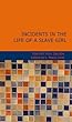 Incidents in the Life of a Slave Girl: Written by Herself