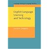 English Language Learning and Technology: Lectures on Applied Linguistics in the Age of Information and Communication Technology (Language Learning & Language Teaching, 7)