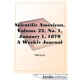 Scientific American, Volume 22, No. 1, January 1, 1870 A Weekly Journal of Practical Information, Art, Science, Mechanics, Chemistry, and Manufactures.