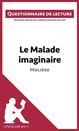 Le Malade imaginaire de Molière: Questionnaire de lecture (French Edition)